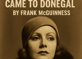 Greta Garbo Came to Donegal Sat 28 March 8pm 18 16e 2