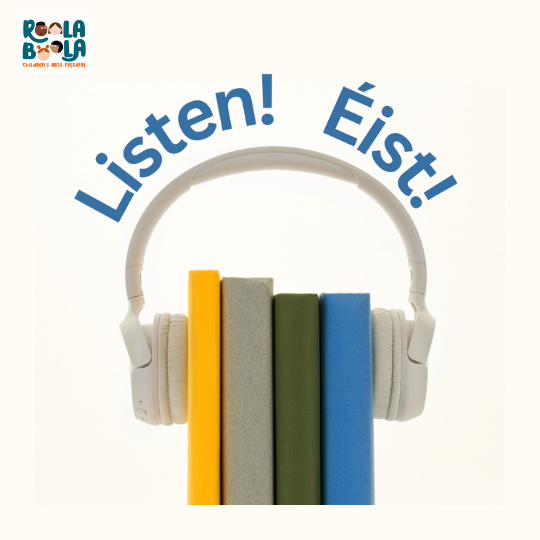 Roola Boola: Listen! Éist! Multilingual Audio Story Installation